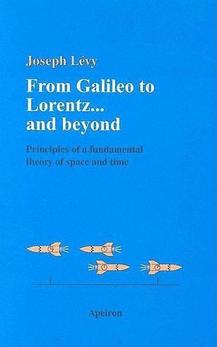 From Galileo to Lorentz...and Beyond: Principles of a Fundamental Theory of Space and Time