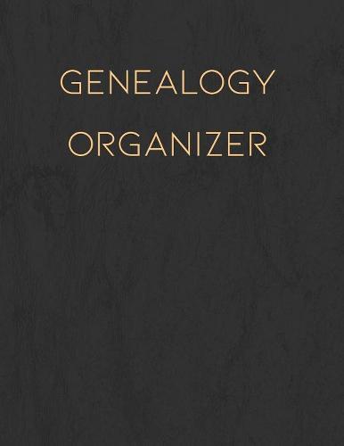 Genealogy Organizer: Track and Record Your Research Into Your Family History