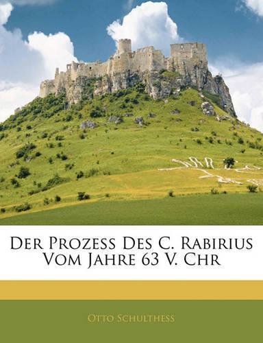 Der Prozess Des C. Rabirius Vom Jahre 63 V. Chr