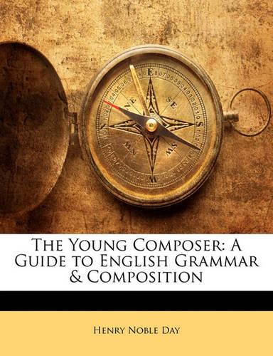 The Young Composer: A Guide to English Grammar & Composition