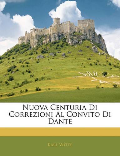 Nuova Centuria Di Correzioni Al Convito Di Dante
