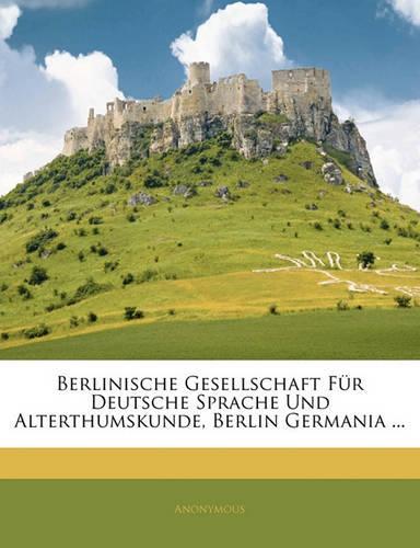 Berlinische Gesellschaft Für Deutsche Sprache Und Alterthumskunde, Berlin Germania ...