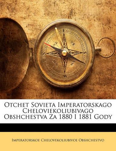 Otchet Sovieta Imperatorskago Cheloviekoliubivago Obshchestva Za 1880 I 1881 Gody