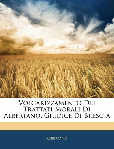 Volgarizzamento Dei Trattati Morali Di Albertano, Giudice Di Brescia