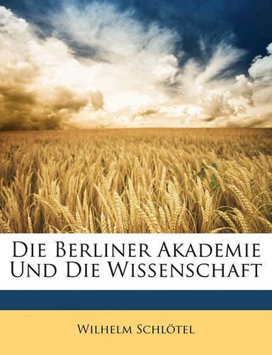 Die Berliner Akademie Und Die Wissenschaft