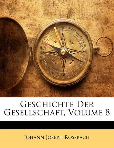 Geschichte Der Gesellschaft, Volume 8