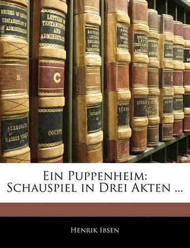 Ein Puppenheim: Schauspiel in Drei Akten ...