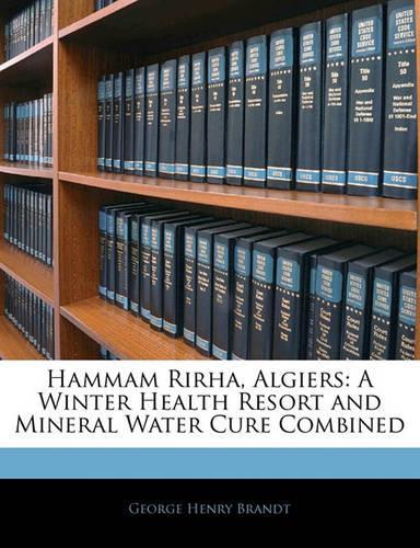 Hammam Rirha, Algiers: A Winter Health Resort and Mineral Water Cure Combined