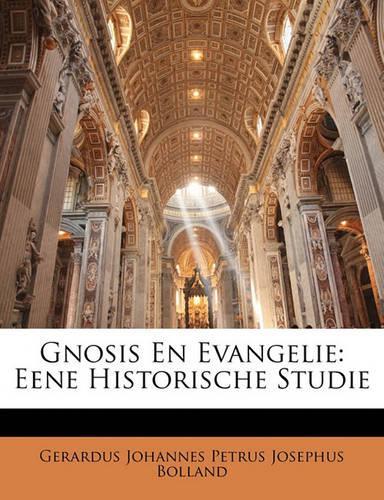 Gnosis En Evangelie: Eene Historische Studie
