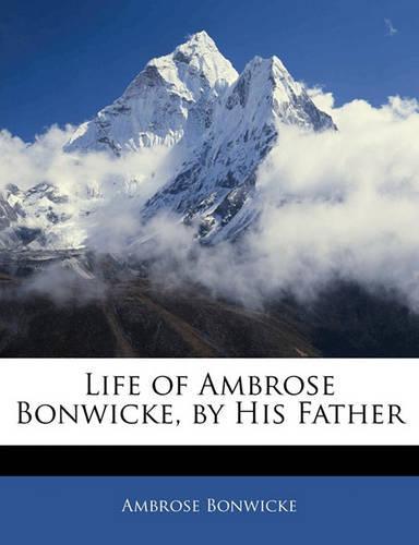 Life of Ambrose Bonwicke, by His Father