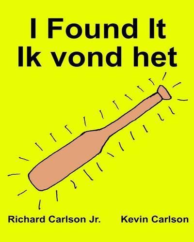 I Found It Ik vond het: Children's Picture Book English-Dutch (Bilingual Edition) (www.rich.center)