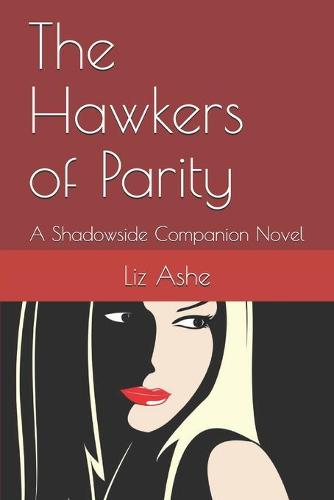 The Hawkers of Parity: A Shadowside Companion Novel